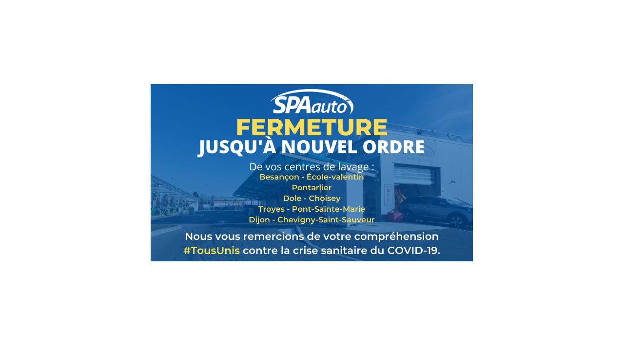 Fermetures de tous les centres SPA auto jusqu'à nouvel ordre